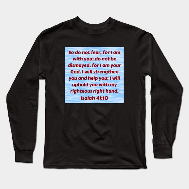 Bible Verse Isaiah 41:10 Long Sleeve T-Shirt by Prayingwarrior